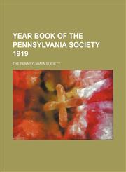 Year Book of the Pennsylvania Society 1919,1151076732,9781151076731