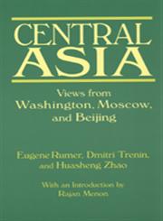 Central Asia Views from Washington, Moscow, and Beijing,0765619946,9780765619945