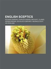 English sceptics Richard Dawkins, Charles Darwin, Arthur C. Clarke, Derren Brown, Nicholas Humphrey, Reginald Scot, Ian Rowland,1155893816,9781155893815