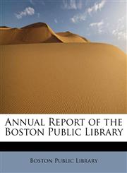 Annual Report of the Boston Public Library,1241292884,9781241292881