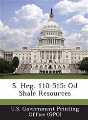 S. Hrg. 110-515 Oil Shale Resources,1294020455,9781294020455