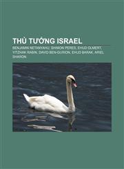 Thủ tướng Israel Benjamin Netanyahu, Shimon Peres, Ehud Olmert, Yitzhak Rabin, David Ben-Gurion, Ehud Barak, Ariel Sharon,1233883216,9781233883219