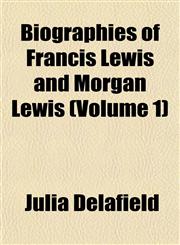 Biographies of Francis Lewis and Morgan Lewis (Volume 1),1153297876,9781153297875