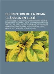Escriptors de la Roma clàssica en llatí Agrònoms de l'antiga Roma, Comentaristes romans, Dramaturgs de l'antiga Roma,123332005X,9781233320059