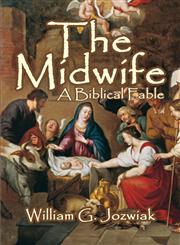 The Midwife A Biblical Fable,1424154383,9781424154388