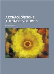 Archäologische Aufsätze Volume 1,1236747178,9781236747174