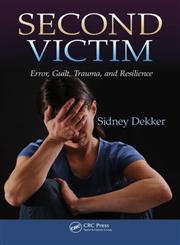 Second Victim Error, Guilt, Trauma and Resilience 1st Edition,146658341X,9781466583412