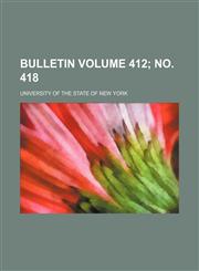 Bulletin Volume 412; no. 418,1151939633,9781151939630