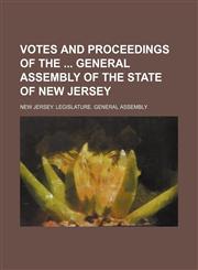 Votes and proceedings of the  General Assembly of the State of New Jersey,1236575334,9781236575333