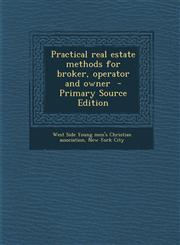 Practical Real Estate Methods for Broker, Operator and Owner - Primary Source Edition,1287896731,9781287896739