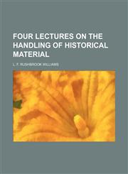 Four lectures on the handling of historical material,1151510572,9781151510570