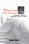 Claiming the Virgin The Broken Promise of Liberation Theology in Brazil,0415915678,9780415915670