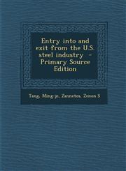 Entry Into and Exit from the U.S. Steel Industry - Primary Source Edition,128766539X,9781287665397