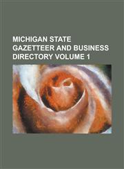 Michigan State Gazetteer and Business Directory Volume 1,1234142643,9781234142643