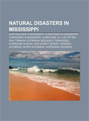 Natural disasters in Mississippi Earthquakes in Mississippi, Hurricanes in Mississippi, Tornadoes in Mississippi, Hurricane Lili,1157887902,9781157887904