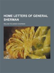 Home Letters of General Sherman,1230368833,9781230368832