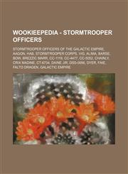 Wookieepedia - Stormtrooper officers Stormtrooper officers of the Galactic Empire, Aagon, Hab, Stormtrooper Corps, Vig, Alima, Barse, Bow, Brezzic Marr, CC-1119, CC-4477, CC-5052, Chainly, Crix Madine, CT-6734, Daine Jir, DSS-0956, Dyer, Faie, Falto Drag,1234859246,9781234859244
