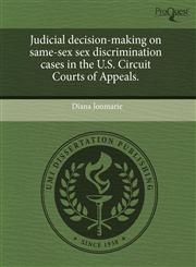 Judicial decision-making on same-sex sex discrimination cases in the U.S. Circuit Courts of Appeals.,1243391049,9781243391049