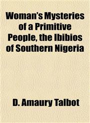 Woman's Mysteries of a Primitive People, the Ibibios of Southern Nigeria,1152214306,9781152214309