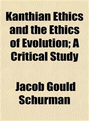 Kanthian Ethics and the Ethics of Evolution; A Critical Study,1152359916,9781152359918