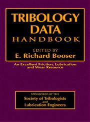 Tribology Data Handbook An Excellent Friction, Lubrication and Wear Resource,0849339049,9780849339042