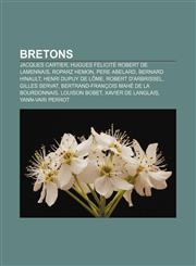Bretons Jacques Cartier, Hugues Felicité Robert de Lamennais, Roparz Hemon, Pere Abelard, Bernard Hinault, Henri Dupuy de Lôme,1232711055,9781232711056