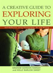 A Creative Guide to Exploring Your Life Self-Reflection Using Photography, Art and Writing,1843108925,9781843108924