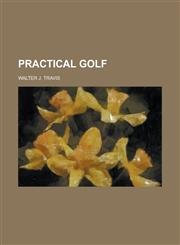 Practical Golf,1150695862,9781150695865