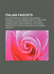 Italian fascists Guglielmo Marconi, Corrado Gini, Gabriele d'Annunzio, Filippo Tommaso Marinetti, Primo Conti, Galeazzo Ciano,1157037011,9781157037019
