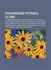 Figueirense Futebol Clube Figueirense Futebol Clube players, Michel Bastos, Cléo, Otacílio Mariano Neto, Edmundo Alves de Souza Neto,1157831451,9781157831457
