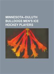 Minnesota-Duluth Bulldogs Men's Ice Hockey Players Alex Stalock, Andrew Carroll (Ice Hockey), Bill Watson (Ice Hockey), Brett Hauer, Brett Hull, Brya,1230826270,9781230826271