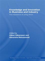 Knowledge and Innovation in Business and Industry The Importance of Using Others,0415541573,9780415541572