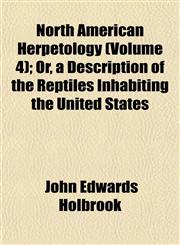 North American Herpetology (Volume 4); Or, a Description of the Reptiles Inhabiting the United States,1153060450,9781153060455