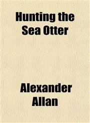 Hunting the Sea Otter,1152326864,9781152326866
