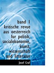 band 1 kritische revue aus oesterreich fur politik, socialokonomie, kunst, wissenschaft and litterat,1110189621,9781110189625