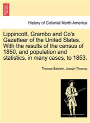 Lippincott, Grambo and Co's Gazetteer of the United States. With the results of the census of 1850, and population and statistics, in many cases, to 1853.,1241335753,9781241335755