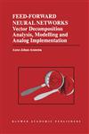 Feed-Forward Neural Networks Vector Decomposition Analysis, Modelling and Analog Implementation,0792395670,9780792395676