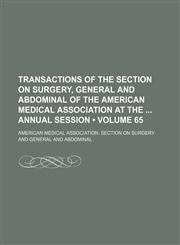 Transactions of the Section on Surgery, General and Abdominal of the American Medical Association at the  annual session (Volume 65),1150134666,9781150134661