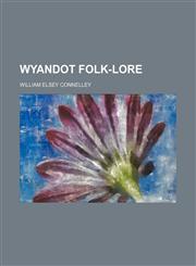 Wyandot Folk-Lore,115159170X,9781151591708