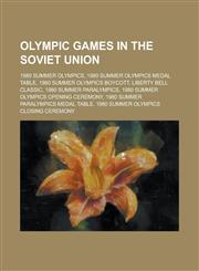 Olympic Games in the Soviet Union 1980 Summer Olympics,,115604720X,9781156047200