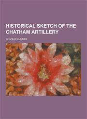 Historical Sketch of the Chatham Artillery,1230423052,9781230423050