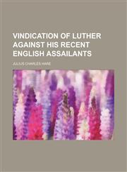 Vindication of Luther against his recent English assailants,1150323167,9781150323164