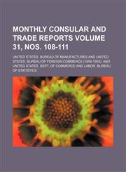 Monthly consular and trade reports Volume 31, nos. 108-111,1130298582,9781130298581
