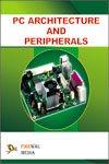 PC Architecture and Peripherals 1st Edition,9380298072,9789380298078