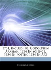 Articles On 1754, including Godolphin Arabian, 1754 In Science, 1754 In Poetry, 1754 In Art,1244777277,9781244777279