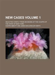 New Cases; Selected Chiefly from Decisions of the Courts of the State of New York Volume 1,1236778472,9781236778475