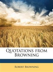 Quotations from Browning,1148727620,9781148727622
