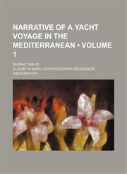 Narrative of a Yacht Voyage in the Mediterranean (Volume 1); During 1840-41,1150240105,9781150240102