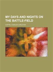 My Days and Nights on the Battle-Field,1153813556,9781153813556