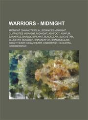 Warriors - Midnight Midnight characters, Allegiances Midnight, Cliffnotes Midnight, Midnight, Ashfoot, Ashfur, Barkface, Barley, Birchkit, Blackclaw, Blackstar, Bluestar, Boulder, Brackenfur, Brambleclaw, Brightheart, Cedarheart, Cinderpelt, Cloudtail, C,1234861771,9781234861773
